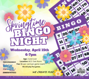Springtime Bingo at Bartlett Community Center on April 15 from 6-7pm.